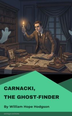 Carnacki, the Ghost-Finder