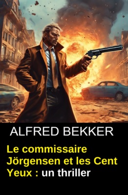 Le commissaire Jörgensen et les Cent Yeux : un thriller
