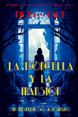La doncella y la mansión: un misterioso asesinato (Un misterio cozy de la doncella y la mansión - Libro 1)