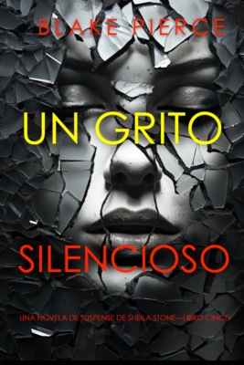 Un grito silencioso (Una novela de suspense de Sheila Stone—Libro cinco)
