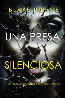 Una presa silenciosa (Una novela de suspense de Sheila Stone—Libro seis)