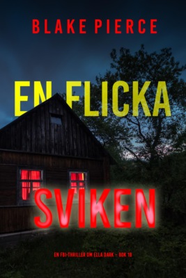 En flicka, sviken (En FBI-thriller om Ella Dark – Bok 18)