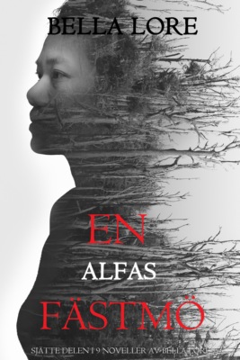 En alfas fästmö: sjätte delen i 9 noveller av Bella Lore