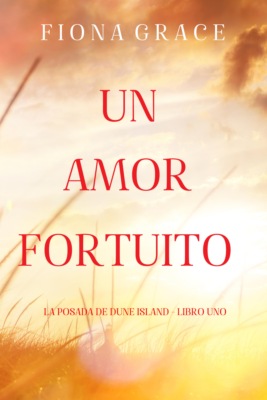 Un amor fortuito (La posada de Dune Island - Libro uno)