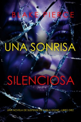 Una sonrisa silenciosa (Una novela de suspense de Sheila Stone—Libro diez)