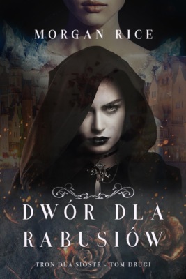 Dwór dla rabusiów (Tron dla sióstr - Tom drugi)