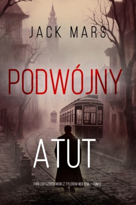 Podwójny atut (Thriller szpiegowski z Tylerem Wolfem — Tom 3)
