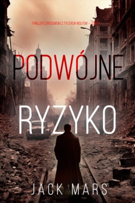 Podwójne ryzyko (Thriller szpiegowski z Tylerem Wolfem — Tom 5)