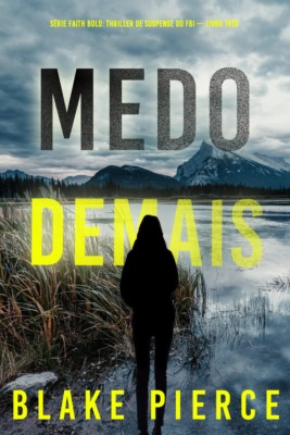 Medo Demais (Série Faith Bold: Thriller de Suspense do FBI — Livro Três)