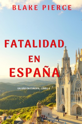 Fatalidad en España (Un año en Europa - Libro 4)