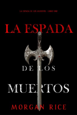 La espada de los muertos (La espada de los muertos - Libro uno)