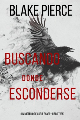 Buscando donde esconderse (Un misterio de Adele Sharp - Libro tres)