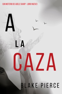 A la caza (Un misterio de Adele Sharp - Libro nueve)