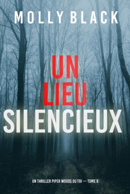 Un lieu silencieux (Un thriller Piper Woods du FBI — tome 8)