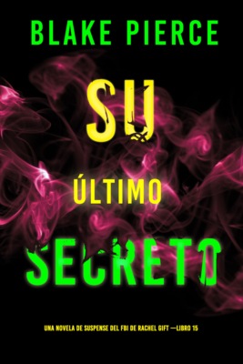 Su último secreto (Una novela de suspense del FBI de Rachel Gift —Libro 15)