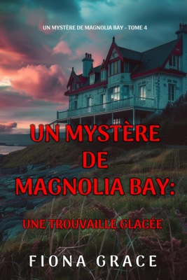Une trouvaille glacée (Un mystère de Magnolia Bay — tome 4)
