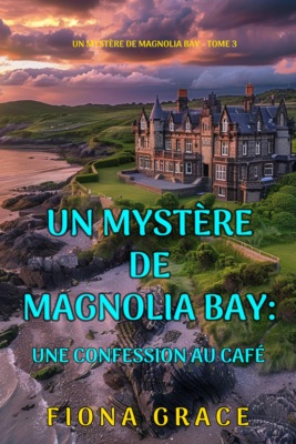 Une confession au café (Un mystère de Magnolia Bay — tome 3)