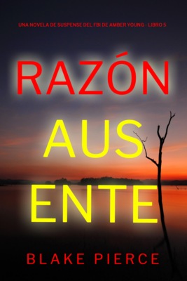 Razón ausente (Una novela de suspense del FBI de Amber Young - Libro 5)