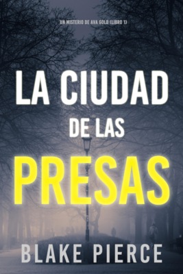 La ciudad de las presas: Un misterio de Ava Gold (Libro 1)
