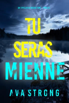 Tu seras mienne (Un thriller de Megan York — tome 3)