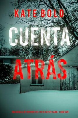 Cuenta atrás (Una novela de suspense del FBI de Kelsey Hawk - Libro dos)