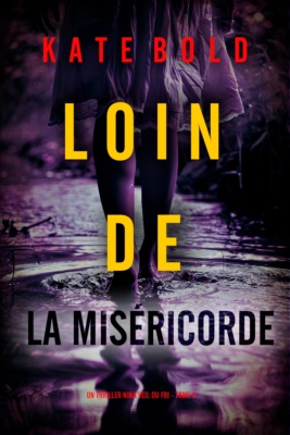Loin de la miséricorde (Un thriller Nina Veil du FBI — tome 6)