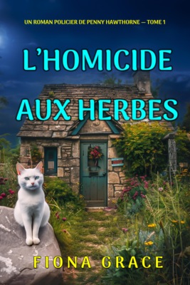 L'homicide aux herbes (Un roman policier de Penny Hawthorne — tome 1)
