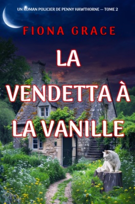 La vendetta à la vanille (Un roman policier de Penny Hawthorne — tome 2)