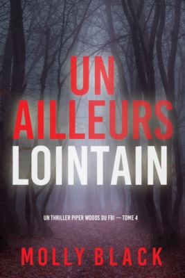 Un ailleurs lointain (Un thriller Piper Woods du FBI — tome 4)