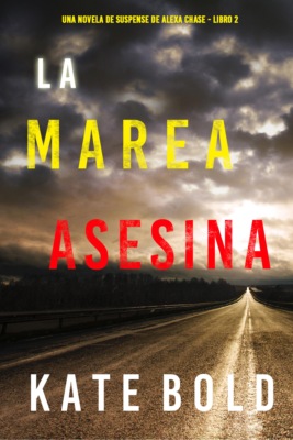 La marea asesina (Una novela de suspense de Alexa Chase - Libro 2)