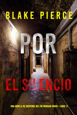 Por el silencio (Una novela de suspense del FBI Morgan Cross—Libro 11)