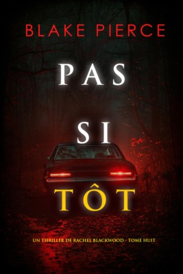 Pas si tôt (Un thriller de Rachel Blackwood — tome huit)
