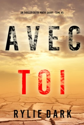 Avec toi (Un thriller du FBI Maeve Sharp — tome 5)