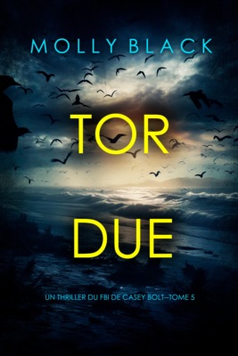 Tordue (Un thriller du FBI de Casey Bolt — tome cinq)