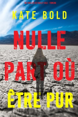 Nulle part où être pur (Un thriller de Harley Cole — tome 8)