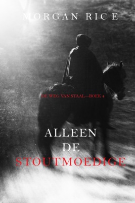 Alleen de Stoutmoedige (De Weg van Staal—Boek 4)