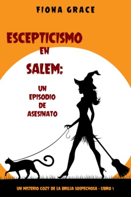 Escepticismo en Salem: un episodio de asesinato (Un misterio cozy de la bruja sospechosa - Libro 1)