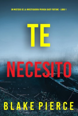 Te necesito (Un misterio de la investigadora privada Daisy Fortune - Libro 1)