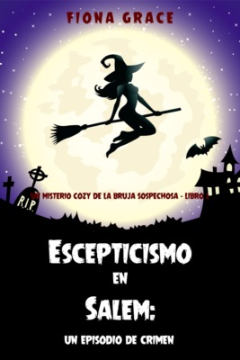 Escepticismo en Salem: un episodio de crimen (Un misterio cozy de la bruja sospechosa - Libro 2)