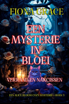 Een Mysterie in Bloei: Verraad en Narcissen (Een Alice Bloom Cozy Mysterie—Boek 3)