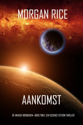Aankomst (De Invasie Kronieken—Boek Twee): Een Science Fiction Thriller