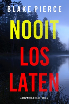Nooit Loslaten (Een May Moore Thriller—Boek 9)