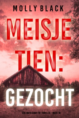 Meisje Tien: Gezocht (Een Maya Gray FBI Thriller—Boek 10)