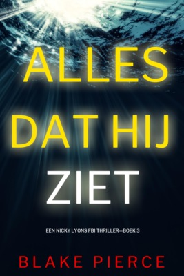 Alles Dat Hij Ziet (Een Nicky Lyons FBI Thriller—Boek 3)
