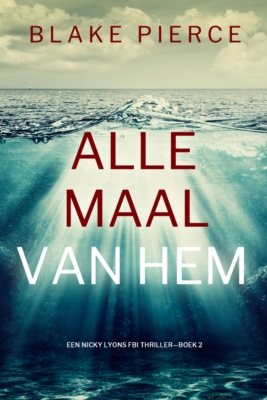 Allemaal Van Hem (Een Nicky Lyons FBI Thriller—Boek 2)