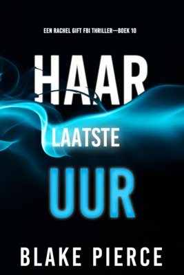 Haar Laatste Uur (Een Rachel Gift FBI Thriller—Boek 10)
