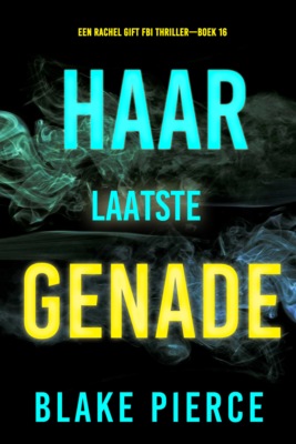 Haar Laatste Genade (Een Rachel Gift FBI Thriller—Boek 16)