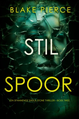 Stil Spoor (Een Spannende Sheila Stone Thriller—Boek Twee)