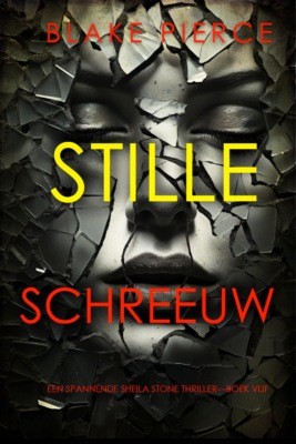 Stille Schreeuw (Een Spannende Sheila Stone Thriller—Boek Vijf)