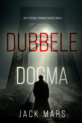 Dubbele Dogma (Een Tyler Wolf Spionagethriller—Boek 4)